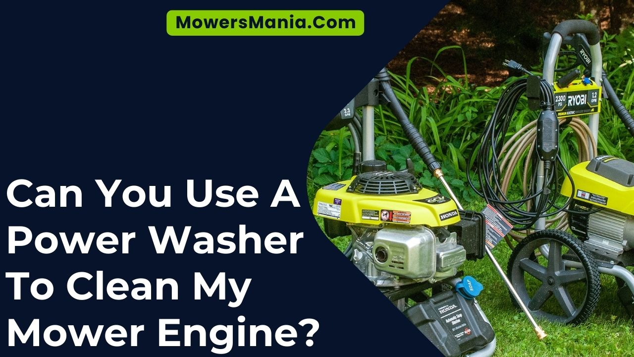 Can You Use A Power Washer To Clean My Mower Engine