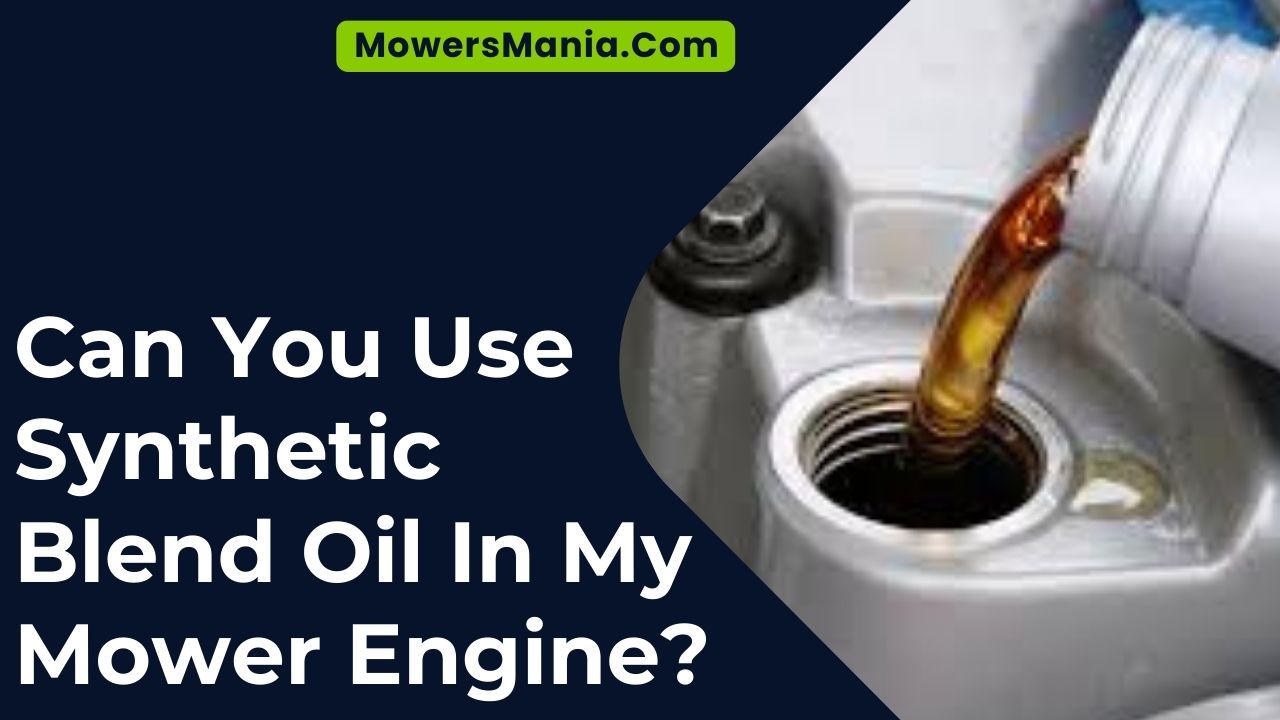 Can You Use Synthetic Blend Oil In My Mower Engine