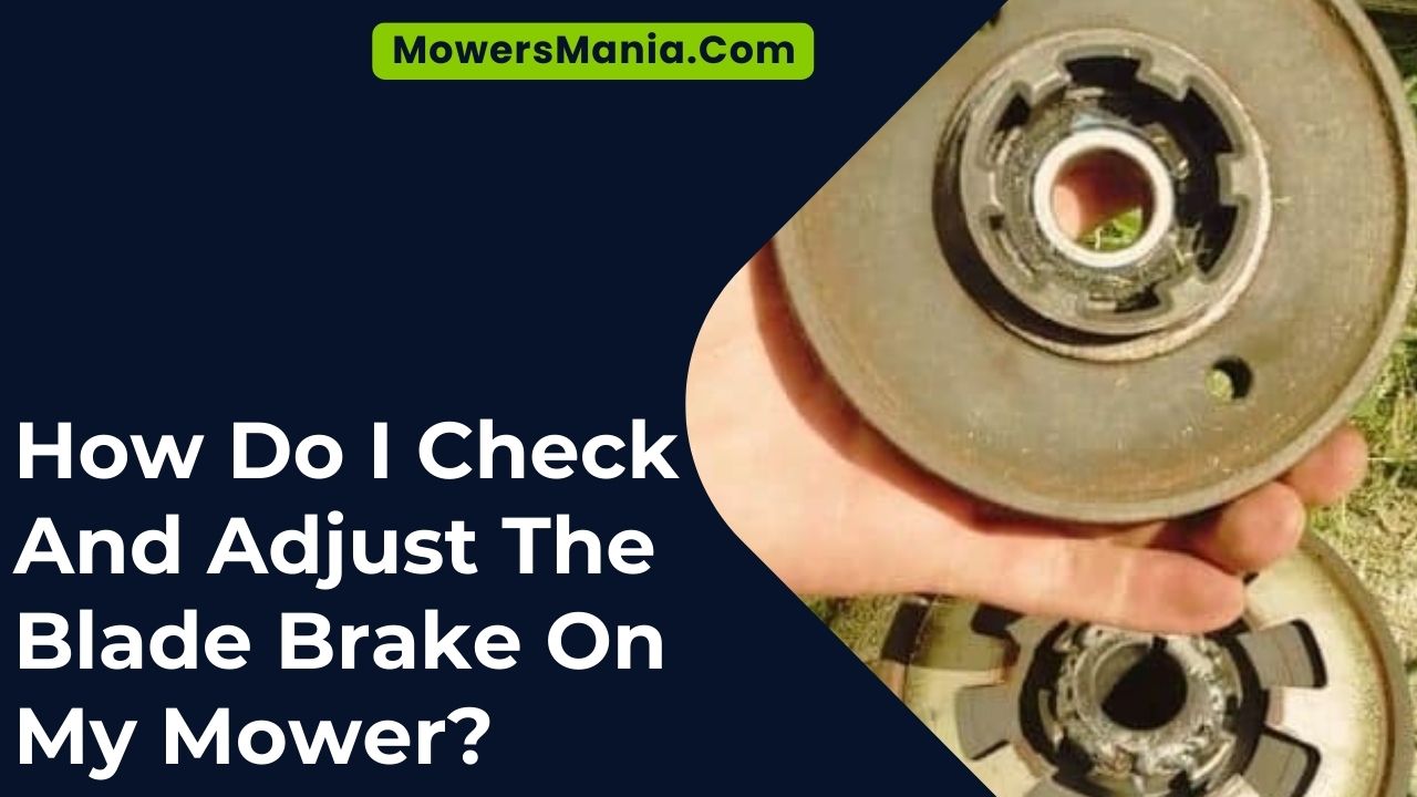 How Do I Check And Adjust The Blade Brake On My Mower