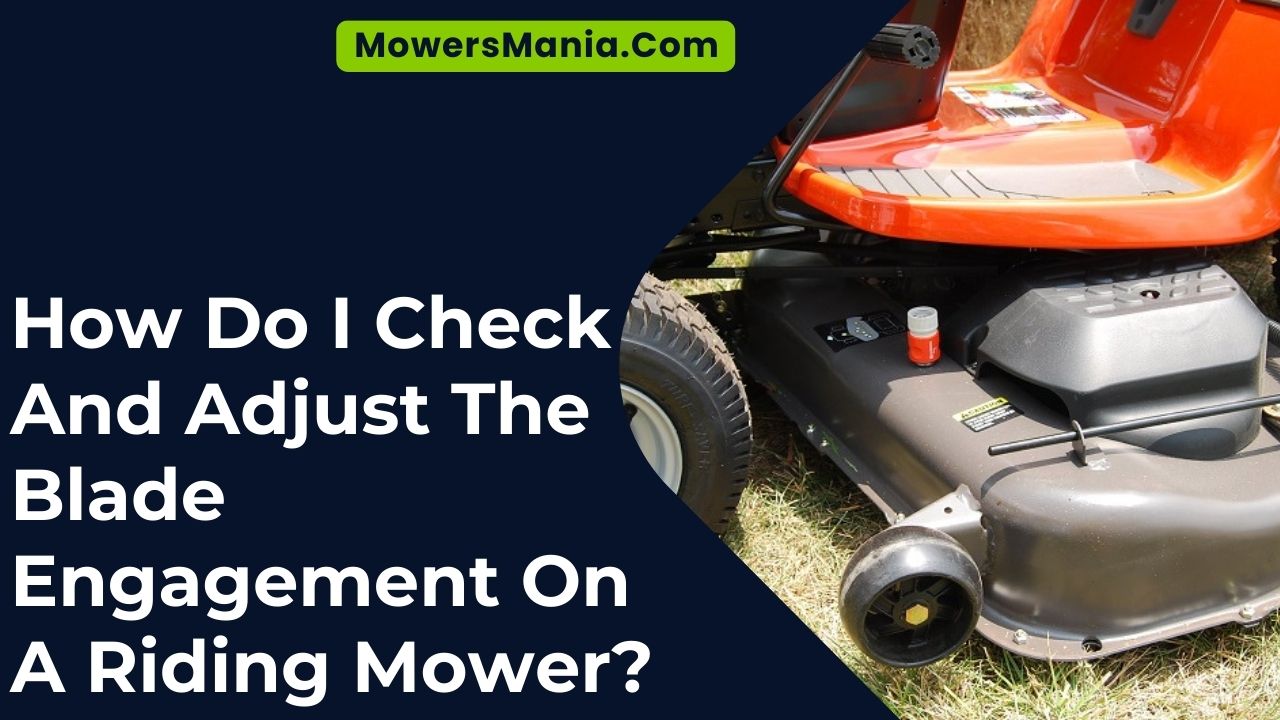 How Do I Check And Adjust The Blade Engagement On A Riding Mower
