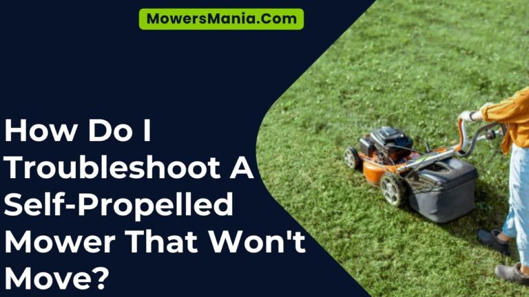 How Do I Troubleshoot A Self-Propelled Mower That Won’t Move ...