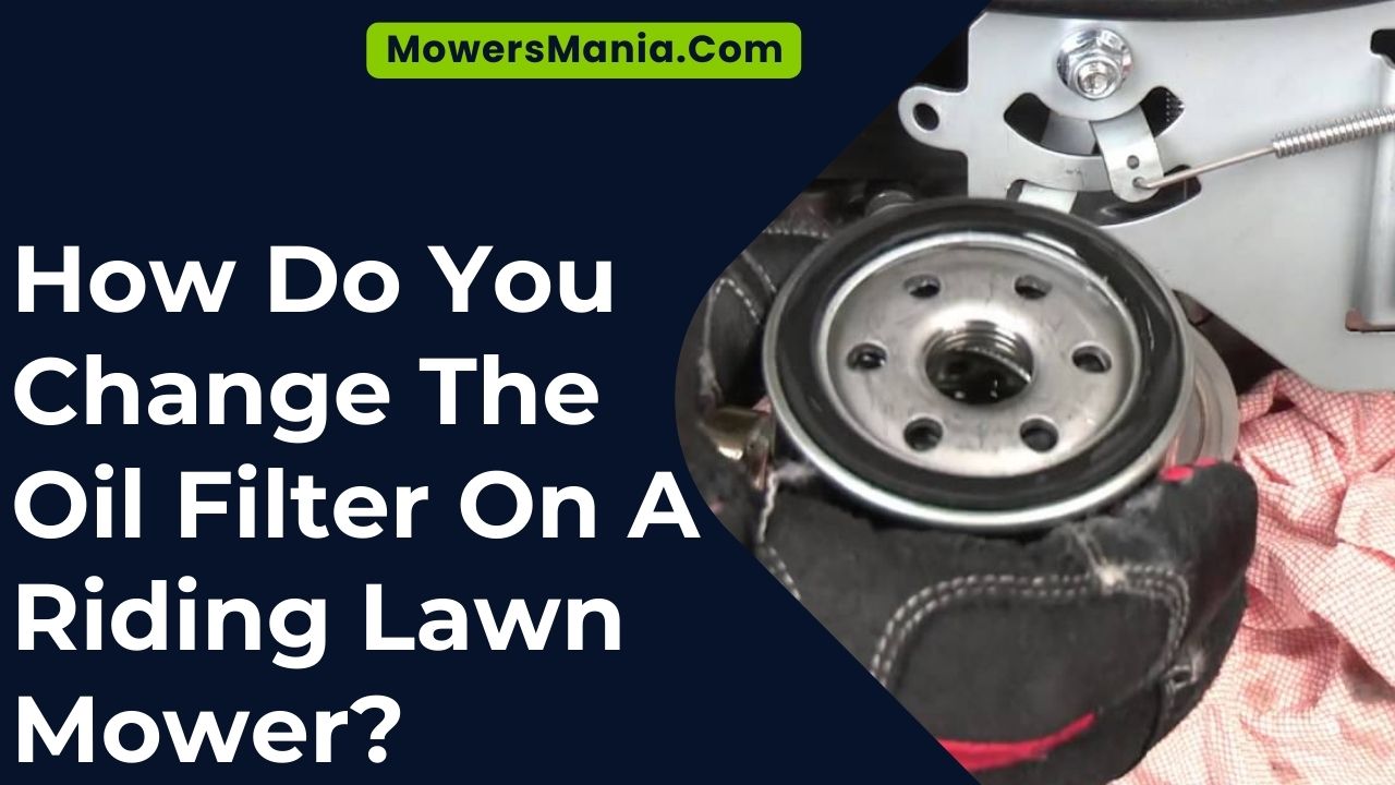 How Do You Change The Oil Filter On A Riding Lawn Mower