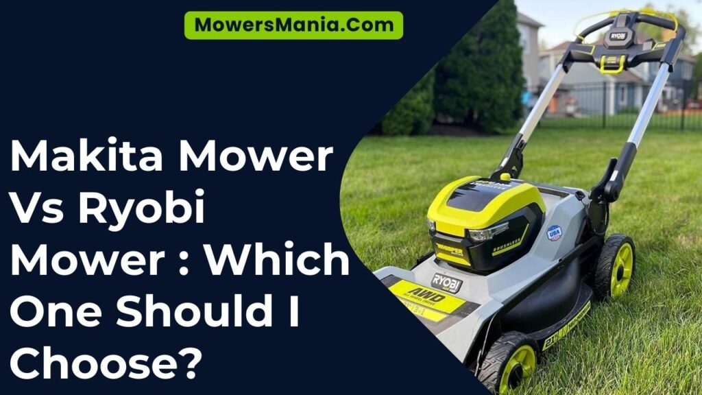 Makita Mower Vs Ryobi Mower Which One Should I Choose?