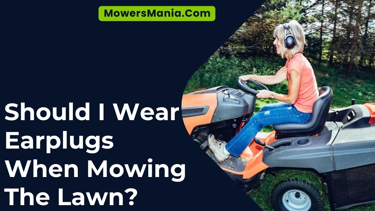 Should I Wear Earplugs When Mowing the Lawn