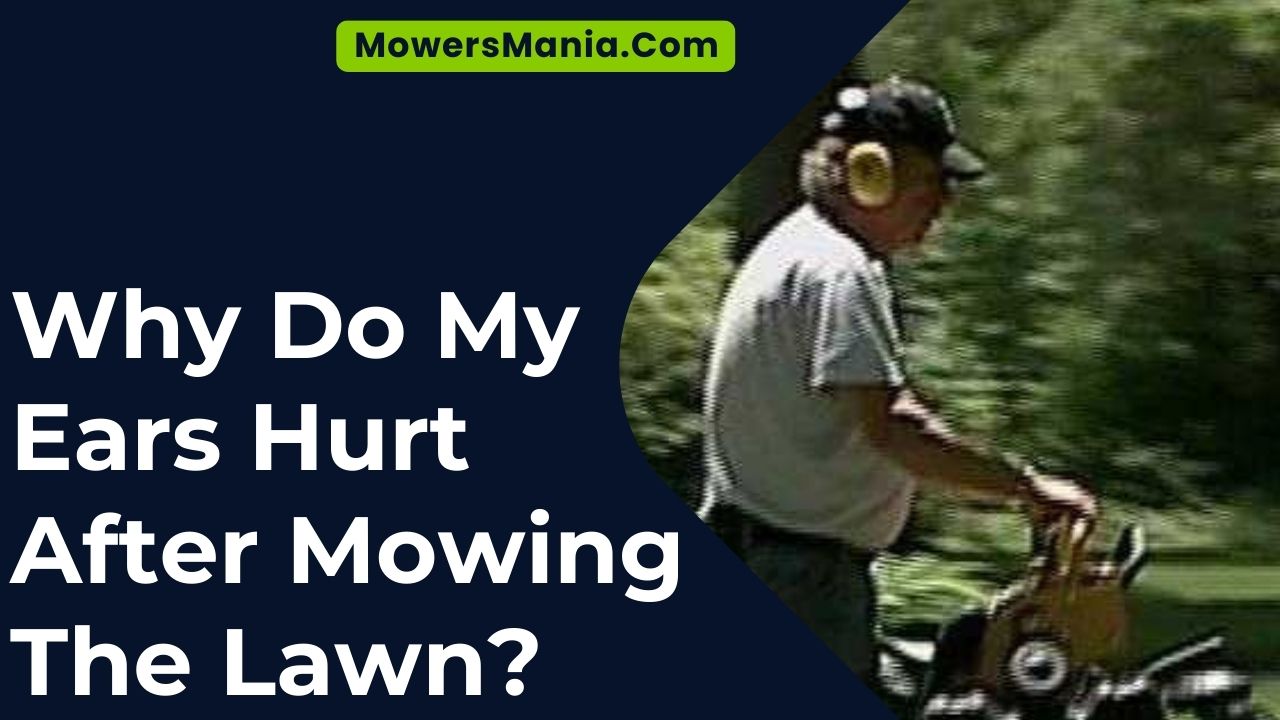 Why Do My Ears Hurt After Mowing the Lawn