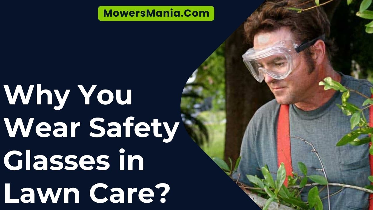 Why You Wear Safety Glasses in Lawn Care