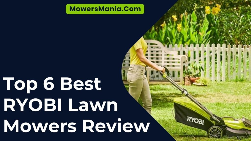 Top 6 Best Ryobi Lawn Mowers Review In 2024 Mowersmania