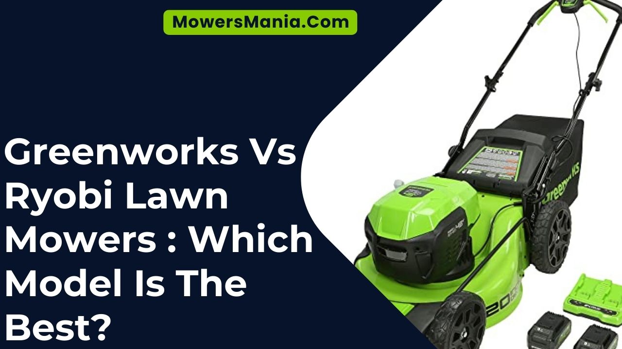 Greenworks Vs Ryobi Lawn Mowers