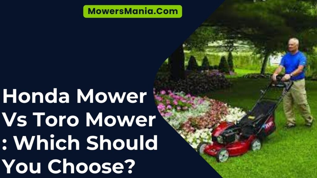 Honda Mower Vs Toro Mower Which Should You Choose?