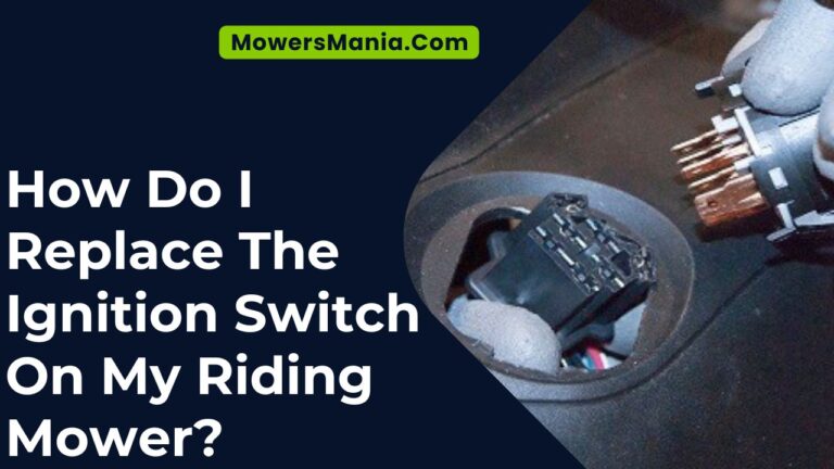 How Do I Replace The Ignition Switch On My Riding Mower? – MowersMania.Com