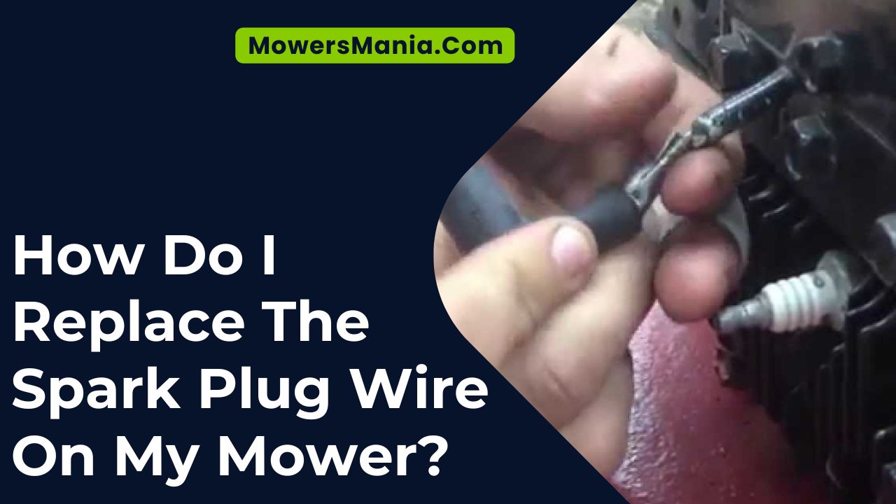 Replace The Spark Plug Wire On My Mower
