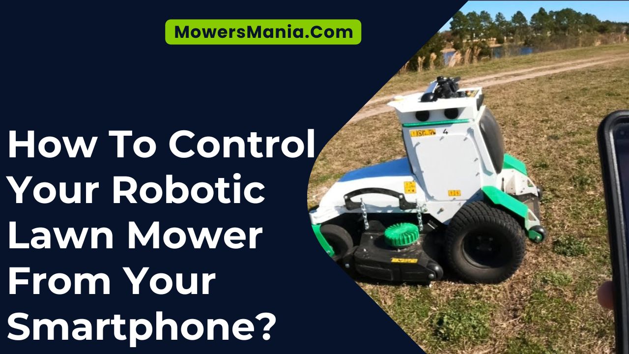 How To Control Your Robotic Lawn Mower From Your Smartphone?