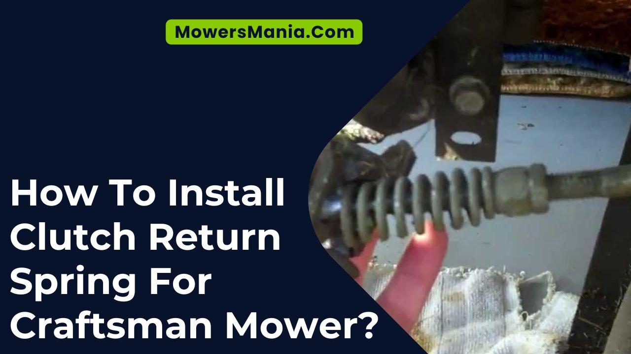 How To Install Clutch Return Spring For Craftsman Mower