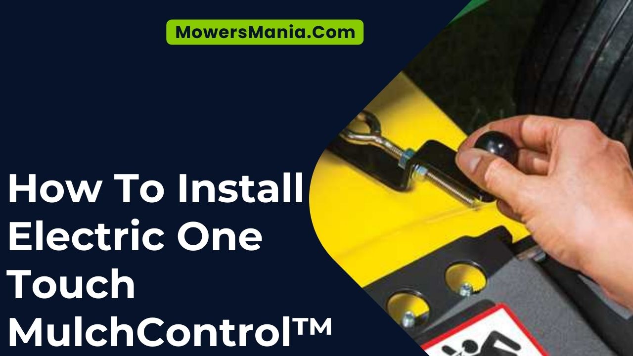 Install Electric One Touch MulchControl™