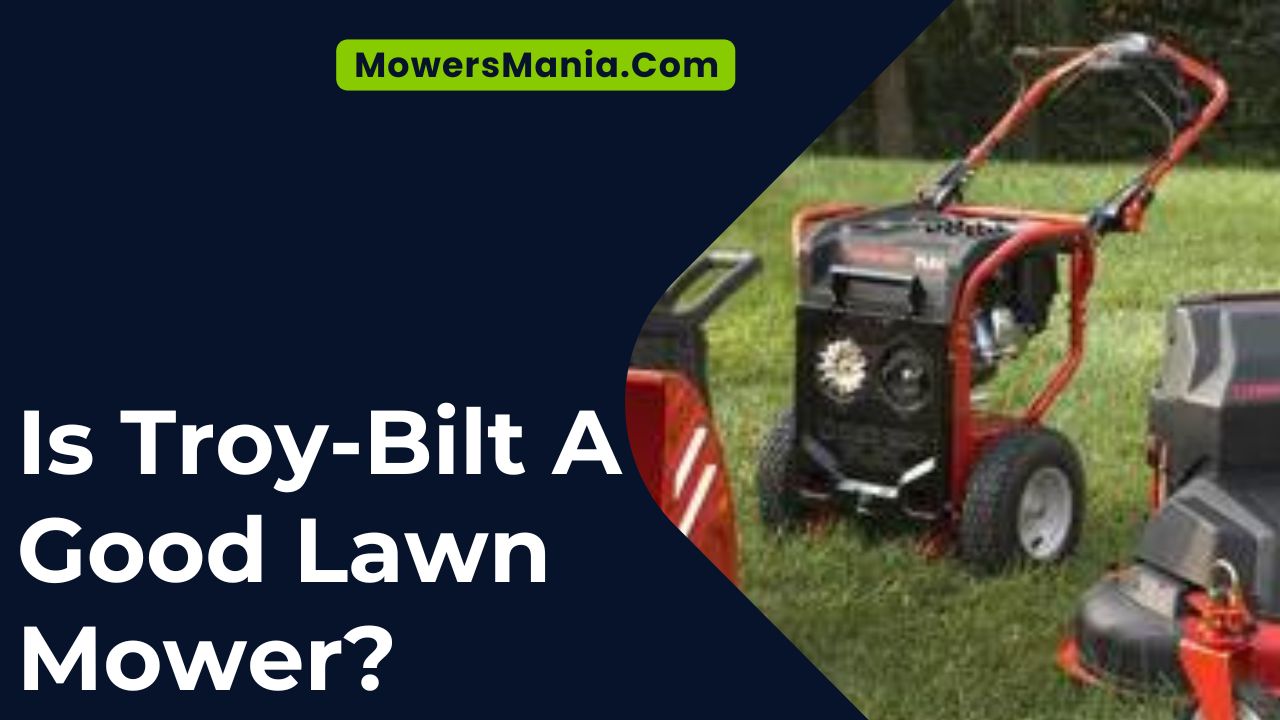 Is Troy-Bilt A Good Lawn Mower